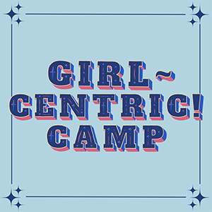 Girl-centric! Camp